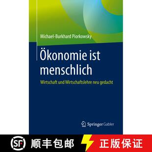 【3-4周达】Ökonomie ist menschlich : Wirtschaft und Wirtschaftslehre neu gedacht (1. Aufl. 2020) (1.... [9783658306137]