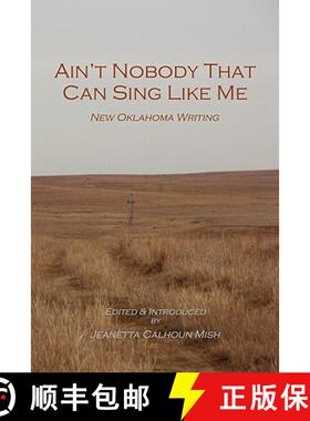 【3-4周达】Ain't Nobody That Can Sing Like Me: New Oklahoma Writing [9780980168495]