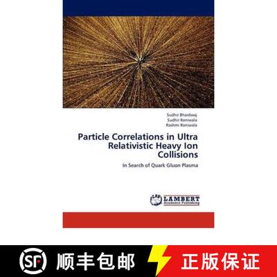 预订 Particle Correlations in Ultra Relativistic Heavy Ion Collisions [9783847304401]