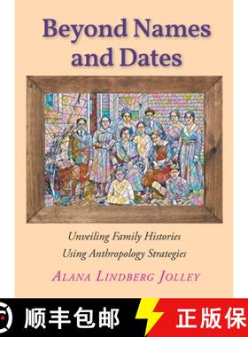 预订 Beyond Names and Dates : Unveiling Family Histories Using Anthropology Strategies [9798893089868]
