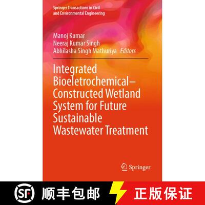 【3-4周达】Integrated Bioeletrochemical–Constructed Wetland System for Future Sustainable Wastewater... [9789819628162]