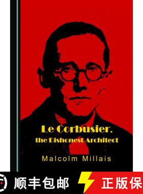 预订 Le Corbusier, the Dishonest Architect [9781527502994]