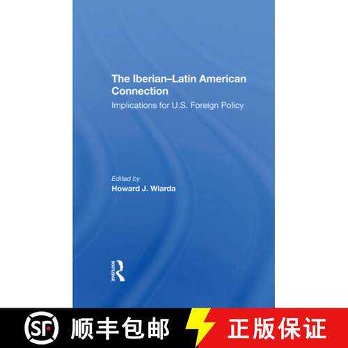 【3-4周达】精装 The Iberian-Latin American Connection: Implications for U.S. Foreign Policy [9780367292942]