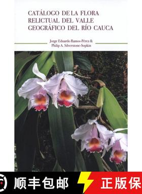 预订 Catálogo de la Flora Relictual del Valle Geográfico del Río Cauca [Catalog of the Relictual F... [9781935641155]