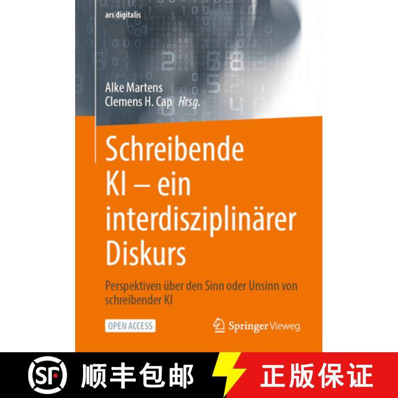 【3-4周达】Schreibende KI -- Ein Interdisziplinärer Diskurs: Perspektiven Über Den Sinn Oder Unsinn... [9783658458386]