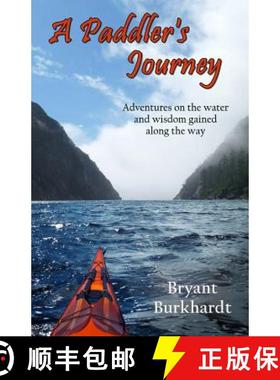 【3-4周达】A Paddler's Journey: Adventures on the water and wisdom gained along the way [9780692471029]