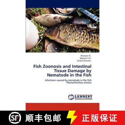 预订 Fish Zoonosis and Intestinal Tissue Damage by Nematode in the Fish [9783845438009]