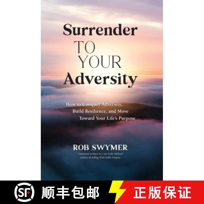 【3-4周达】Surrender to Your Adversity: How to Conquer Adversity, Build Resilience, and Move Toward Y... [9781665303194]