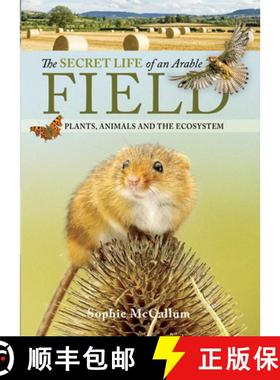 【3-4周达】The Secret Life of an Arable Field: Plants, Animals and the Ecosystem [9781526788443]