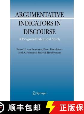 【3-4周达】Argumentative Indicators in Discourse : A Pragma-Dialectical Study [9781402062438]