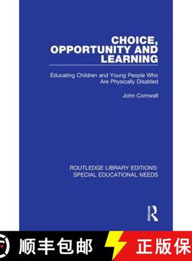 【3-4周达】Choice, Opportunity and Learning: Educating Children and Young People Who Are Physically D... [9781138586888]