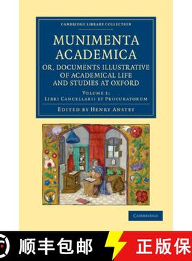 【3-4周达】Munimenta academica, or, Documents Illustrative of Academical Life and Studies at Oxford: ... [9781108048781]