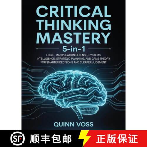 【3-4周达】Critical Thinking Mastery 5-in-1: Logic, Manipulation Defense, Systems Intelligence, Strat... [9781968553005]