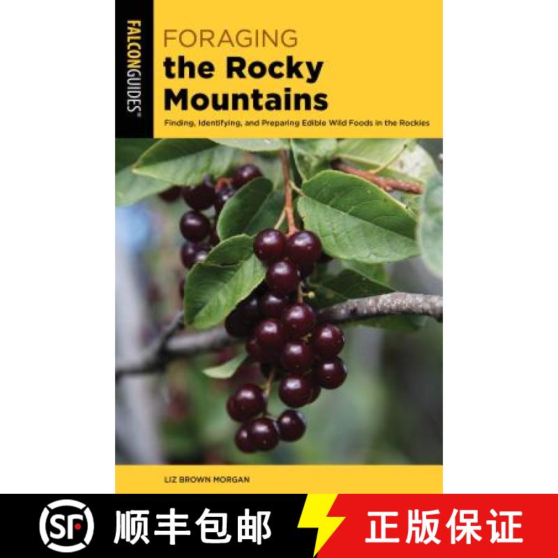 【3-4周达】Foraging the Rocky Mountains: Finding, Identifying, And Preparing Edible Wild Foods In The... [9781493037810]