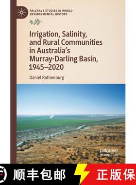 【3-4周达】Irrigation, Salinity, and Rural Communities in Australia's Murray-Darling Basin, 1945–2020 [9783031184536]