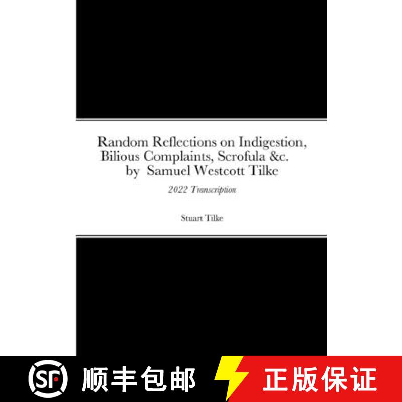 【2-3周达】Random Reflections on Indigestion, Bilious Complaints, Scrofula &c.     by  Samuel Westcot... [9781447518846]