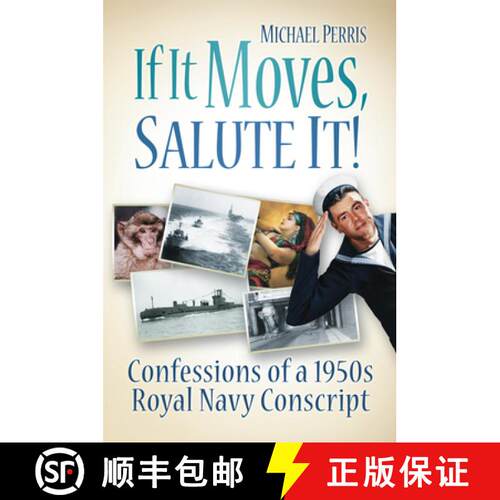 【3-4周达】If It Moves, Salute It!: Confessions of a 1950s Navy Conscript [9780752461915]