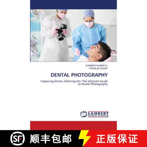 【3-4周达】DENTAL PHOTOGRAPHY: Capturing Smiles, Defining Art: The Ultimate Guide to Dental Photograp... [9783659890246]