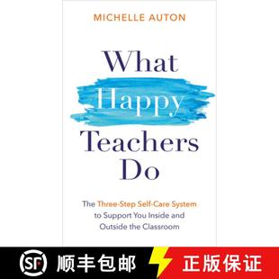 【3-4周达】What Happy Teachers Do: The Three-Step Self-Care System to Support You Inside and Outside ... [9781401978136]