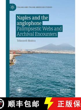 【3-4周达】Naples and the anglophone : Palimpsestic Webs and Archival Encounters [9783031920554]