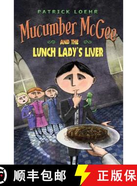 【3-4周达】Mucumber McGee and the Lunch Lady's Liver [9781944927059]