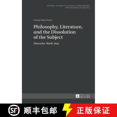 【3-4周达】精装 Philosophy, Literature, and the Dissolution of the Subject : Nietzsche, Musil, Atay [9783631651681]