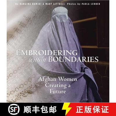 【3-4周达】Embroidering Within Boundaries: Afghan Women Creating a Future [9780998452302]