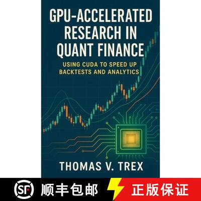 【3-4周达】GPU-Accelerated Research in Quant Finance : Using CUDA to Speed Up Backtests and Analytics [9798896652281]