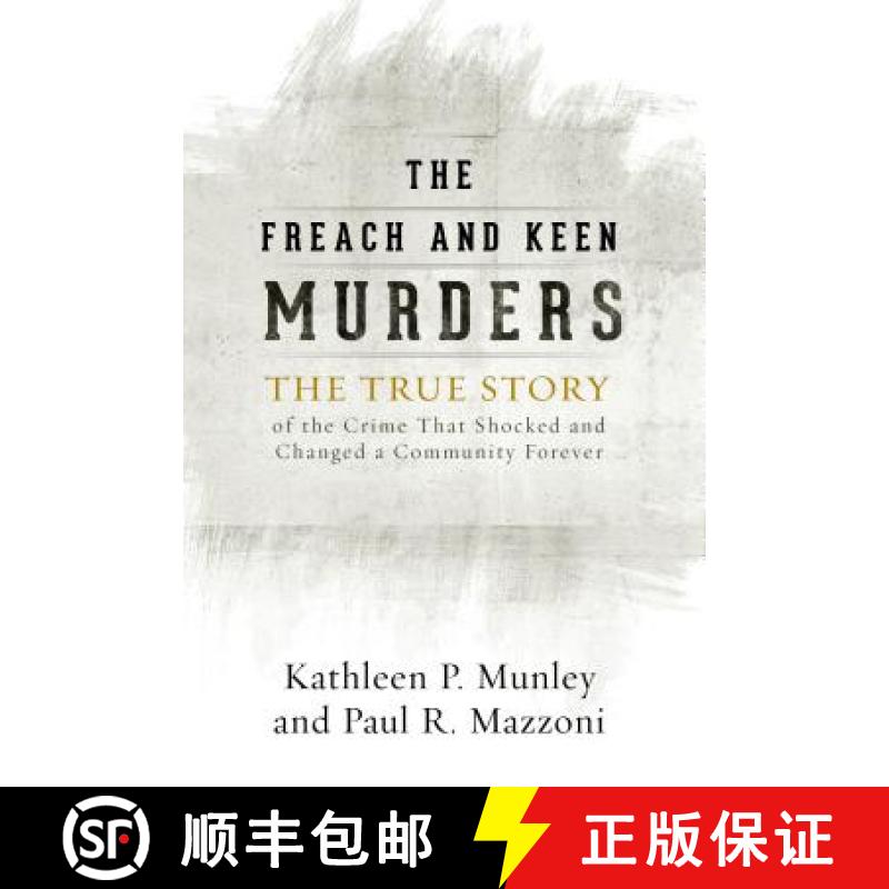【3-4周达】The Freach and Keen Murders : The True Story of the Crime That Shocked and Changed a Commu... [9780810896086]