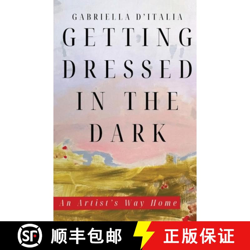 预订 Getting Dressed in the Dark : An Artist's Way Home [9781963115420]