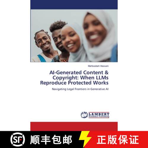 【3-4周达】AI-Generated Content & Copyright: When LLMs Reproduce Protected Works: Navigating Legal Fr... [9786208453558]