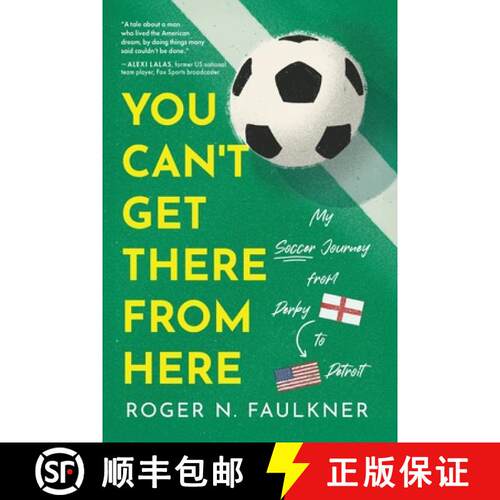 【3-4周达】You Can't Get There from Here: My Soccer Journey from Derby to Detroit [9798897470150]