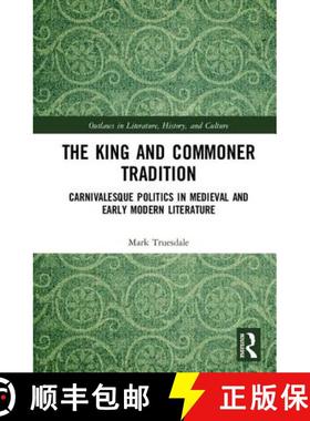 【3-4周达】The King and Commoner Tradition: Carnivalesque Politics in Medieval and Early Modern Liter... [9780815364764]