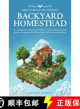 【3-4周达】How to Build the Perfect Backyard Homestead: A Comprehensive Guide to Self-Sufficiency wit... [9781761590672]