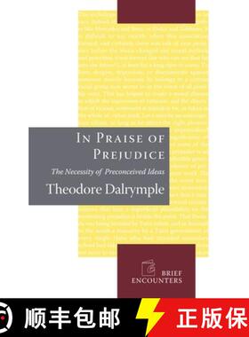 【3-4周达】In Praise of Prejudice: How Literary Critics and Social Theorists Are Murdering Our Past [9781594032028]