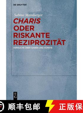 预订 Charis Oder Riskante Reziprozität: Versuche Über Gaben Und Künste [9783111552965]