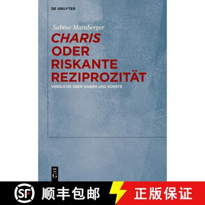 【3-4周达】Charis Oder Riskante Reziprozität: Versuche Über Gaben Und Künste [9783111552965]