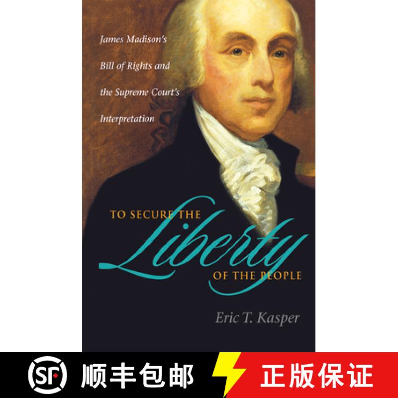 【3-4周达】To Secure the Liberty of the People: James Madison's Bill of Rights and the Supreme Court'... [9780875804217]