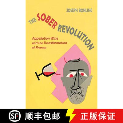 【3-4周达】The Sober Revolution: Appellation Wine and the Transformation of France [9781501716041]