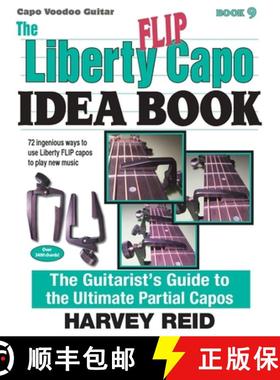预订 The Liberty FLIP Capo Idea Book: The Guitarist's Guide to the Ultimate Partial Capos [9781630290252]