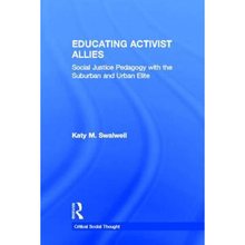 【4周达】Educating Activist Allies : Social Justice Pedagogy with the Suburban and Urban Elite [9780415529457]