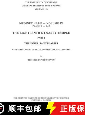 【3-4周达】Medinet Habu IX: The Eighteenth Dynasty Temple, Part 1: The Inner Sanctuaries, with Transl... [9781885923646]