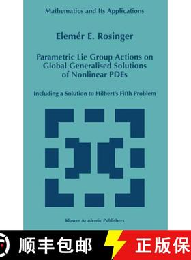 【3-4周达】Parametric Lie Group Actions on Global Generalised Solutions of Nonlinear PDEs : Including... [9780792352327]