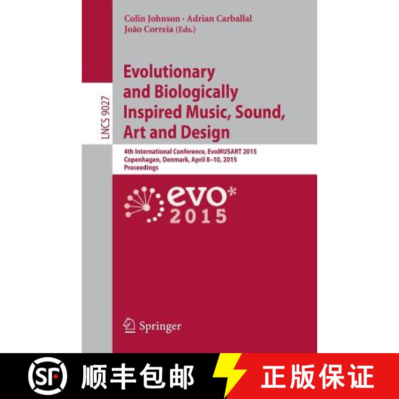 【3-4周达】Evolutionary and Biologically Inspired Music, Sound, Art and Design: 4th International Con... [9783319164977]