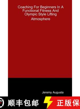 【3-4周达】Coaching For Beginners In A Functional Fitness And Olympic Style Lifting Atmosphere [9781329821835]