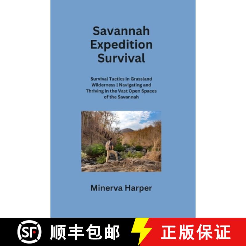 【2-3周达】Savannah Expedition: Survival Tactics in Grassland Wilderness | Navigating and Thriving in... [9798869106315]