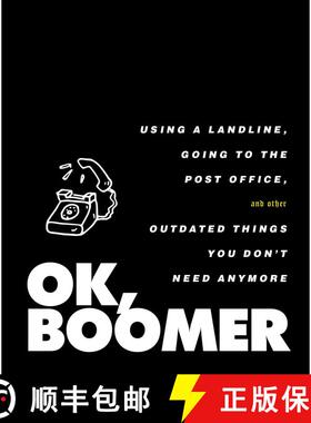 【3-4周达】OK, Boomer: Using a Landline, Going to the Post Office, and Other Outdated Things You Don'... [9781982154592]