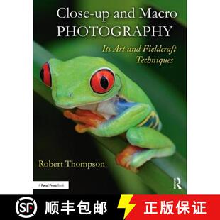 【3-4周达】Close-Up and Macro Photography: Its Art and Fieldcraft Techniques [9781138658479]