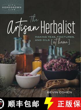 【3-4周达】The Artisan Herbalist : Making Teas, Tinctures, and Oils at Home [9780865719583]