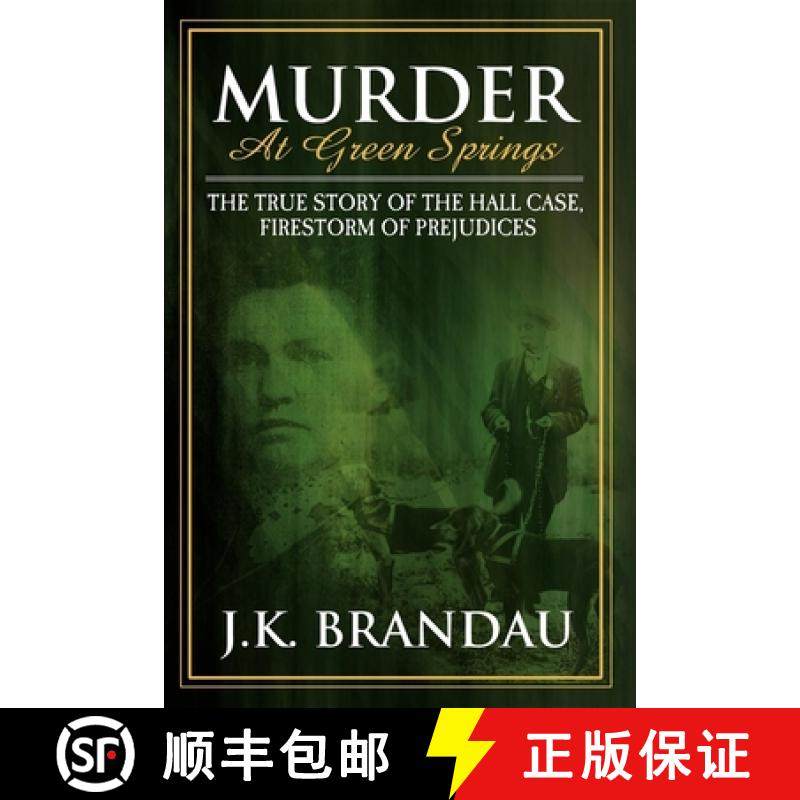 【3-4周达】Murder at Green Springs : The True Story of the Hall Case, Firestorm of Prejudices [9781600372889]